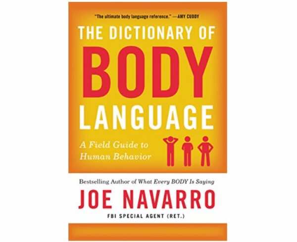 The Dictionary of Body Language – A Field Guide to Human Behavior