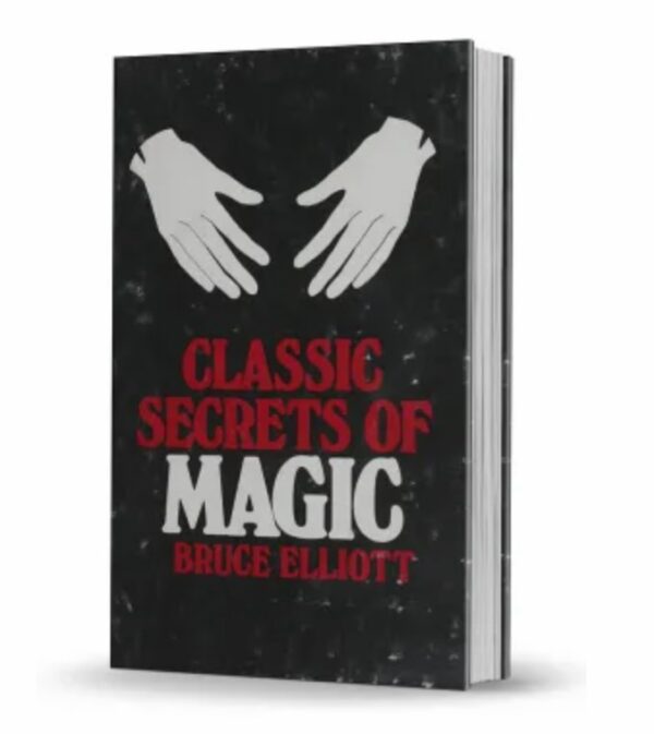 Classic Secrets of Magic by Bruce Elliott