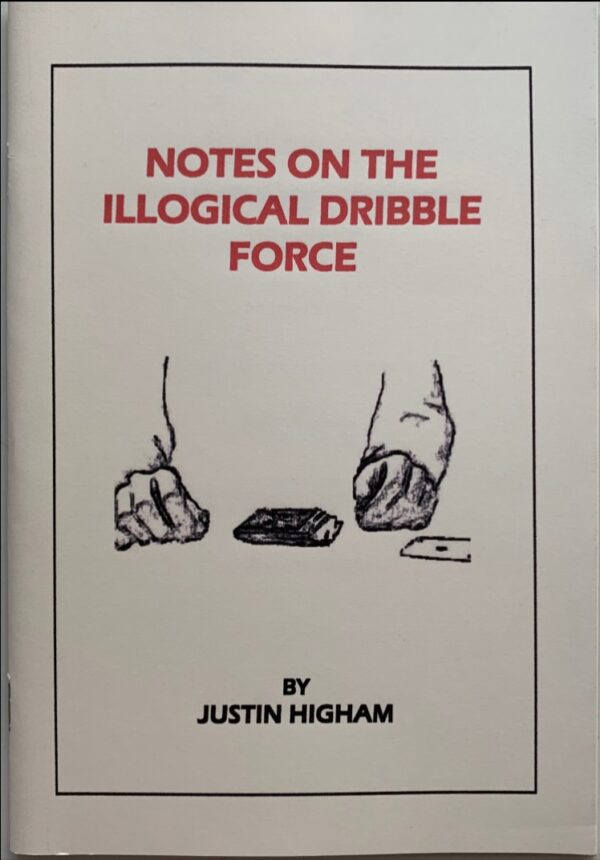 Justin Higham – Notes on the Illogical Dribble Force