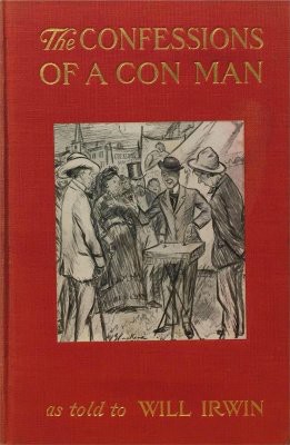 The Confessions of a Con Man by William Henry Irwin.