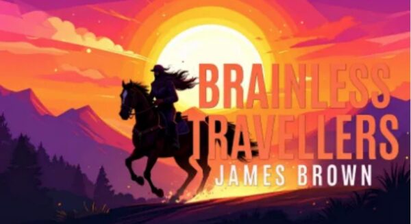 James Brown - Brainless Travellers.