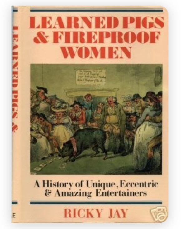 Learned Pigs and Fireproof Women by Ricky Jay