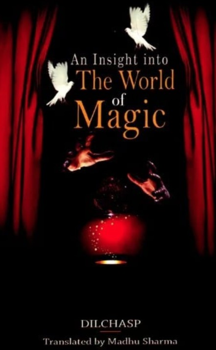 An Insight Into The World of Magic by Madhu Sharma