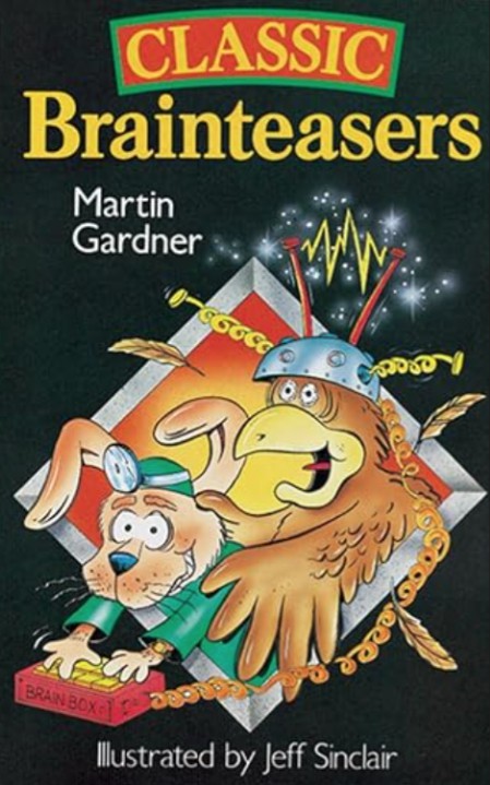 Classic Brainteasers by Martin Gardner.