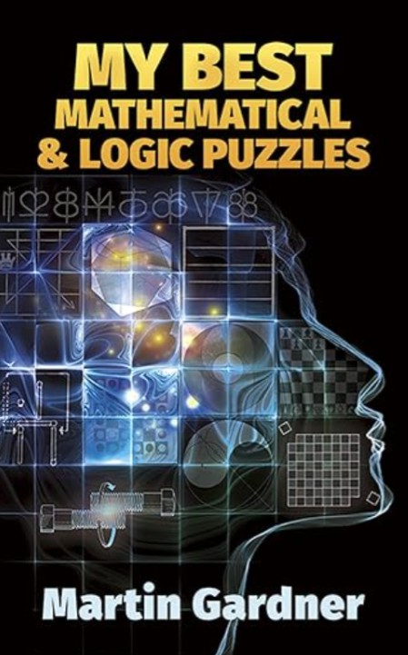 My Best Mathematical and Logic Puzzles - Martin Gardner