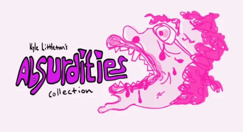 Absurdities by Kyle Littleton.