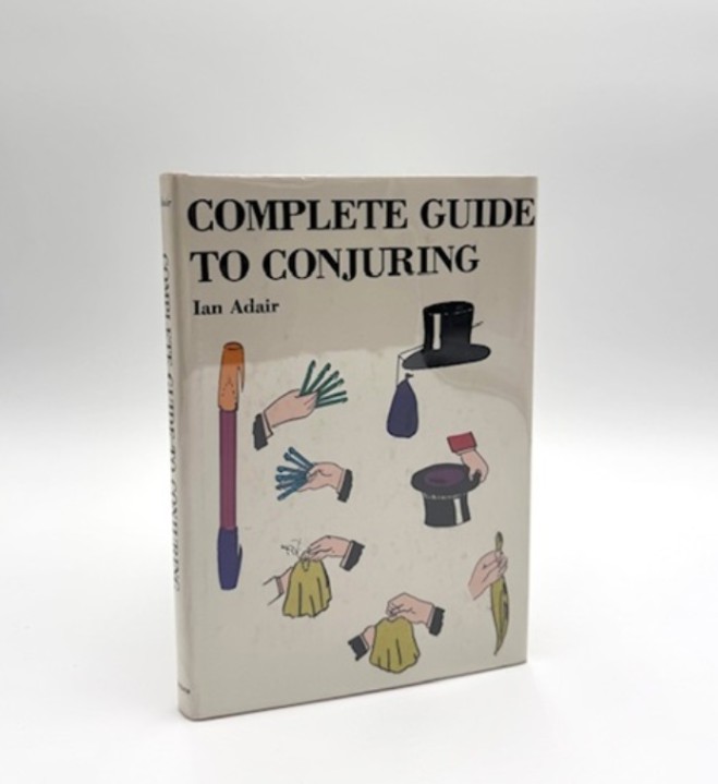 Complete Guide To Conjuring by Ian Adair