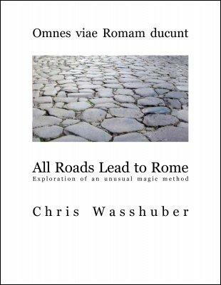 All Roads Lead To Rome - exploration of an unusual magic method by Chris Wasshuber