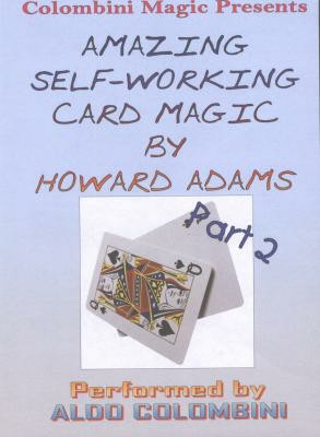 The Amazing Self-Working Card Magic of Howard Adams Vol. 2 by Aldo Colombini.