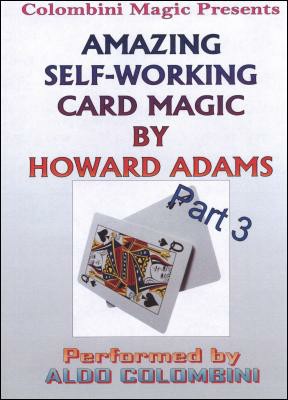 The Amazing Self-Working Card Magic of Howard Adams Vol. 3 by Aldo Colombini.