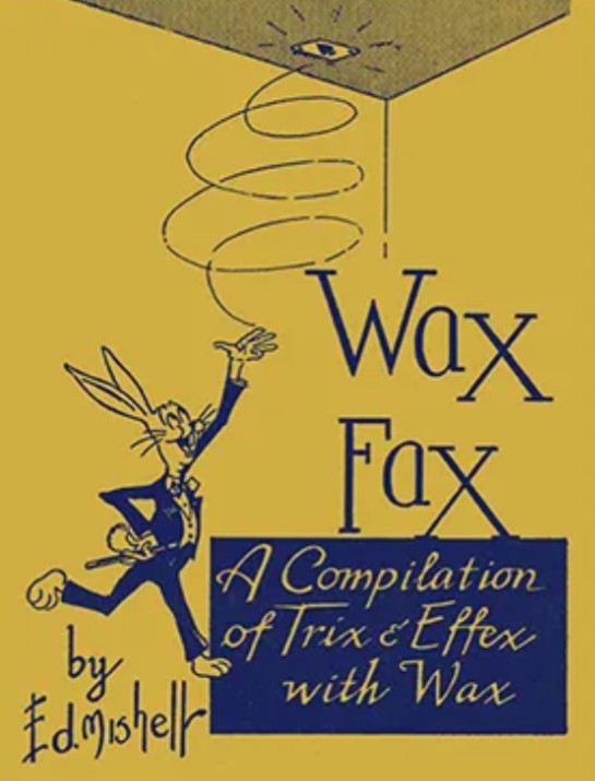 Wax Fax by Ed Mishell and Ted Collins (trickshop version).