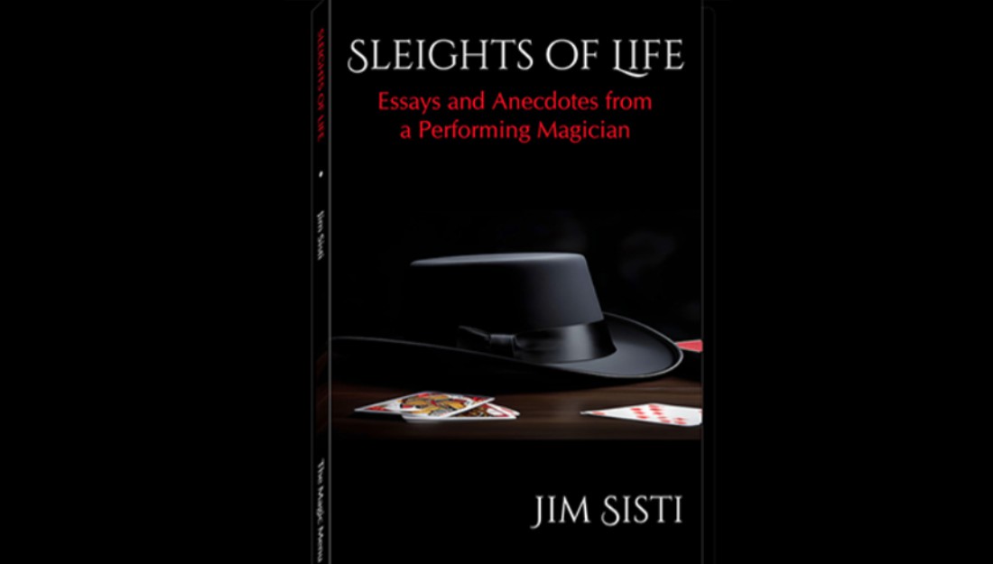 presale price - Sleights of Life - Essays and Anecdotes From a Performing Magician by Jim Sisti.