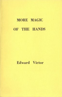 More Magic of the Hands by Edward Victor.
