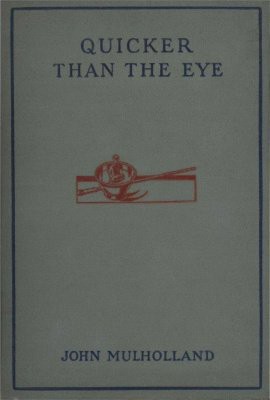 Quicker Than The Eye by John Mulholland.