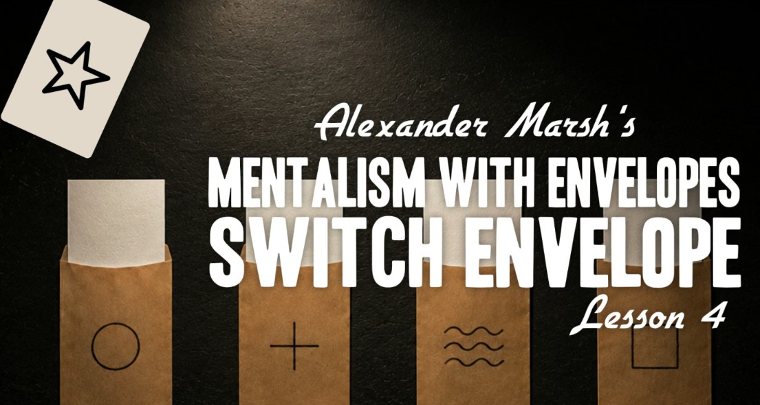 Mentalism with Envelopes Course Lesson 4 by Alexander Marsh.