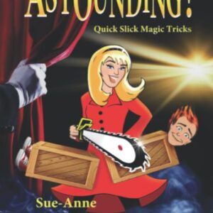 Astounding! Quick Slick Magic Tricks by Sue-Anne Webster.