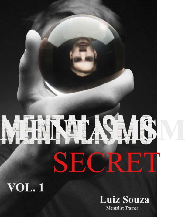 Mentalism Secret Volume 1 by Luiz Souza.