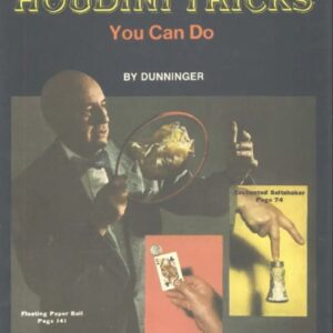 One Hundred Classic Houdini Tricks You Can Do by Joseph Dunninger.