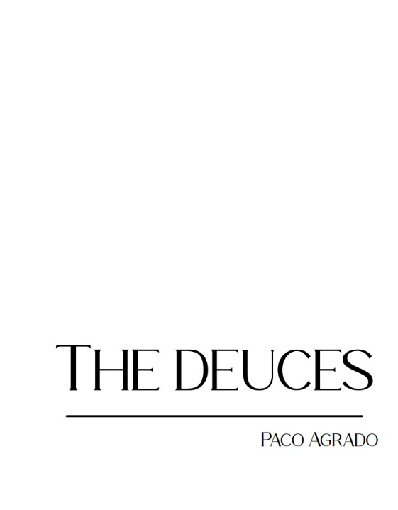 The Deuces by Paco Agrado.