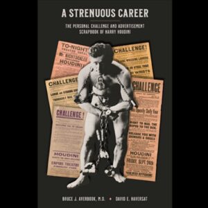 presale price - A Strenuous Career - The Personal Challenge and Advertisement Scrapbook of Houdini by Dr. Bruce J. Averbook and David E. Haversat